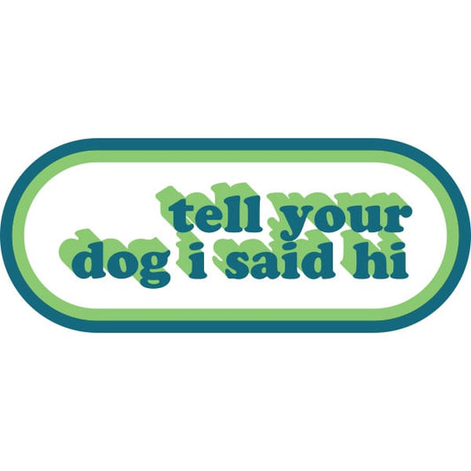 PETS121 - Dog Said Hi